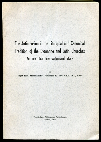 Image for The Antimension in the Liturgical and Canonical Tradition of the Byzantine and Latin Churches An Inter-ritual Inter-confessional Study