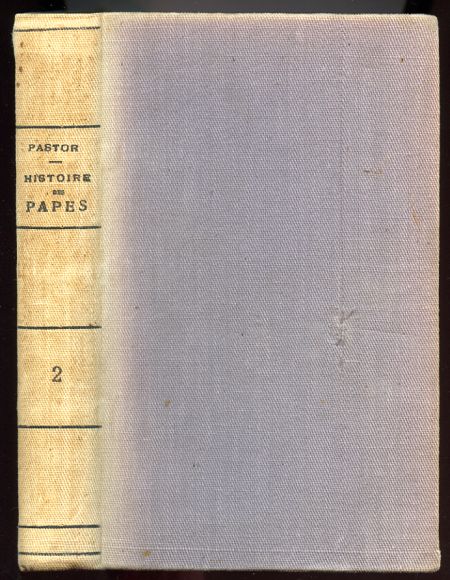 Image for Histoire Des Papes depuis la Fin du Moyen Age. Ouvrage Ecrit d'apres un Grand Nombre de Documents inedits Extraits des Archives Secretes du Vatican et Autres. Tome Second