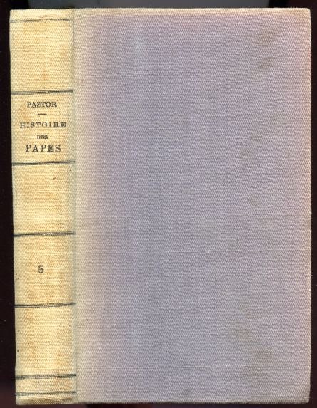 Image for Histoire Des Papes depuis la Fin du Moyen Age. Ouvrage Ecrit d'apres un Grand Nombre de Documents inedits Extraits des Archives Secretes du Vatican et Autres. Tome Cinquieme