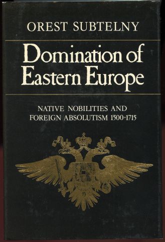 Image for Domination of Eastern Europe : Native Nobilities and Foreign Absolutism, 1500-1715