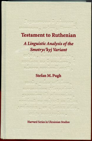 Image for Testament to Ruthenian: A Linguistic Analysis of the Smotryc'Kyj Variant
