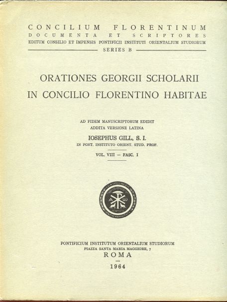 Image for Orationes Georgii Scholarii in Concilio Florentino Habitae. Ad Fidem Mauscriptorum Edidit Addita Versione Latina Iosephus Gill.