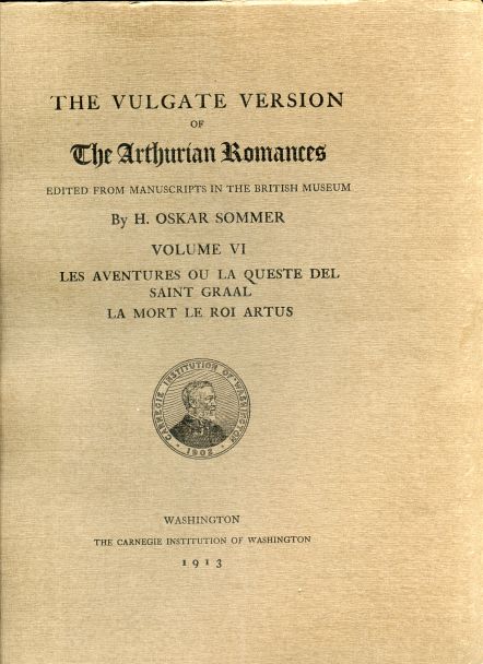 Image for The Vulgate Version of The Arthurian Romances edited from Manuscripts in the British Museum. Volume VI. Les Aventures ou la Queste del Saint Graal, La Mort le Roi Artus