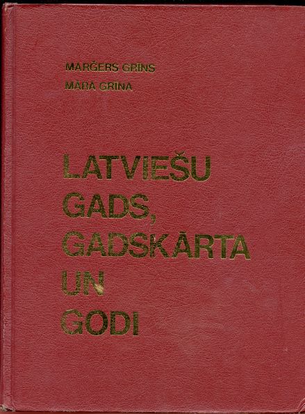 Image for Latviesu Gads, Gadskarta un Godi; The Ancient Latvian Time-Reckoning System, Festivals, and Celebrations