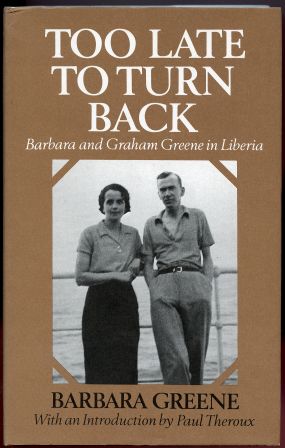 Image for Too Late to Turn Back : Barbara and Graham Greene in Liberia