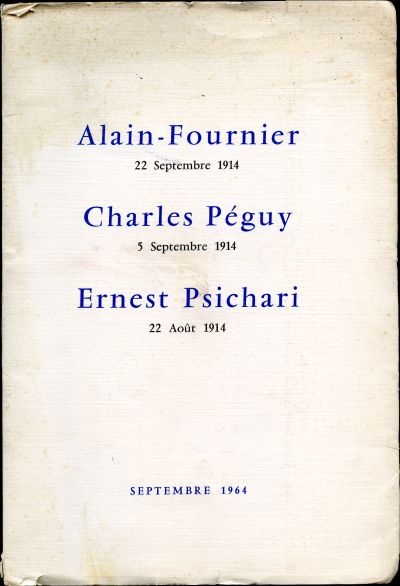 Alain-Fournier 22 September 1914, Charles Peguy 5 Septembre 1914; Ernest Psichari 22 Aout 1914. Septembre 1964 Image for Alain-Fournier 22 September 1914, Charles Peguy 5 Septembre 1914; Ernest Psichari 22 Aout 1914. Septembre 1964