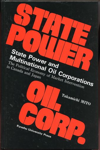 Image for State Power and Multinational Oil Corporations: The Political Economy of Market Intervention in Canada and Japan