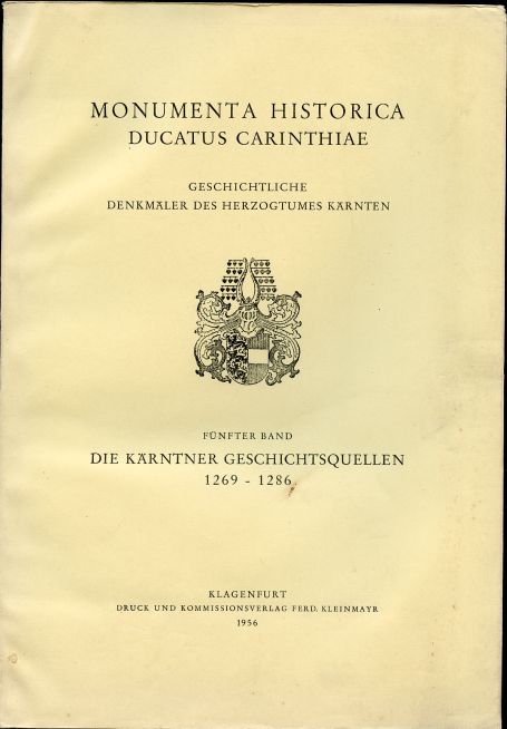 Image for Die Karntner Geschichtsquellen 1269 - 1286. Funfter Band. Monumenta Historica Ducatus Carinthiae
