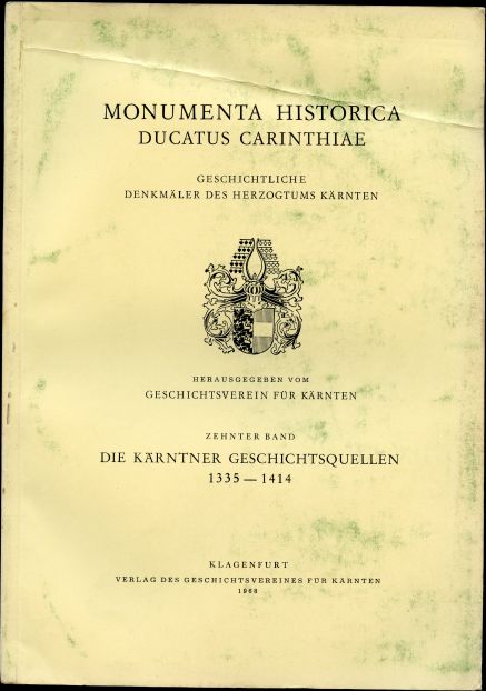 Image for Die Karntner Geschichtsquellen 1335-1414. Zehnter Band. Monumenta Historica Ducatus Carinthiae