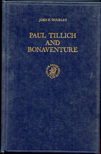 Image for Paul Tillich and Bonaventure. An Evaluation of Tillich's Claim to Stand in the Augustinian-Franciscan Tradition