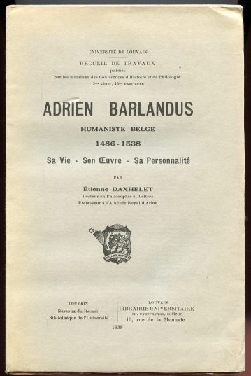 Image for Adrien Barlandus.Humaniste Belge 1486 - 1538. Sa Vie, Son Oeuvre, Sa Personnalite