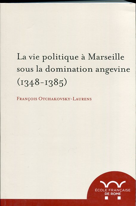 Image for La Vie Politique À Marseille Sous La Domination Angevine