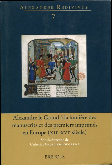 Image for Alexandre Le Grand a La Lumiere Des Manuscrits Et Des Premiers Imprimes En Europe Materialite Des Textes, Contextes Et Paratextes: Des Lectures Originals