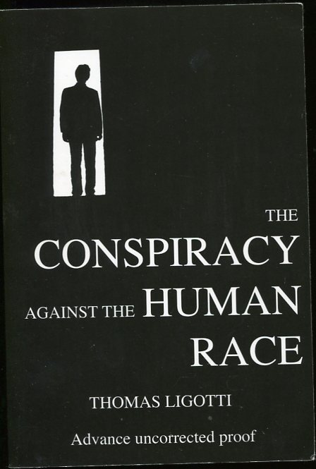 Image for The Conspiracy Against the Human Race. Advance Uncorrected Proof A Contrivance of Horror