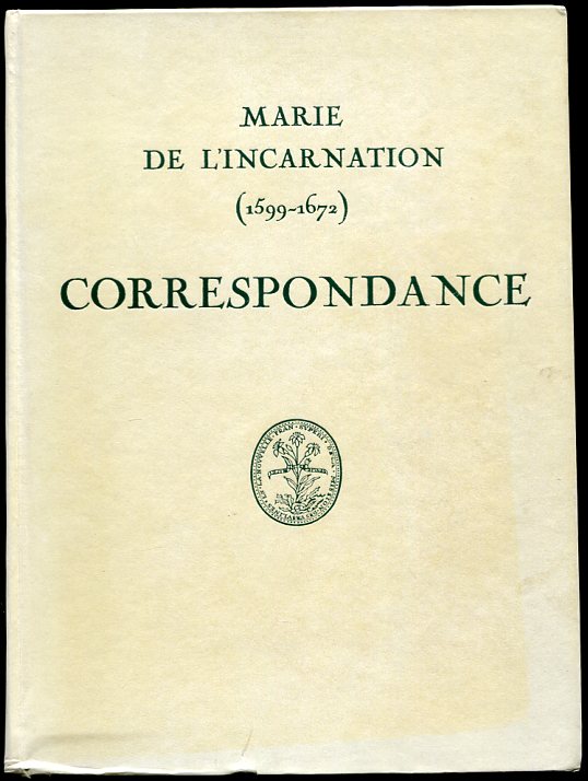 Image for Marie De L'Incarnation. Ursuline . (1599-1672) Correspondance. Nouvelle Edition, Preface De S. E. Le Carinal Charles Journet