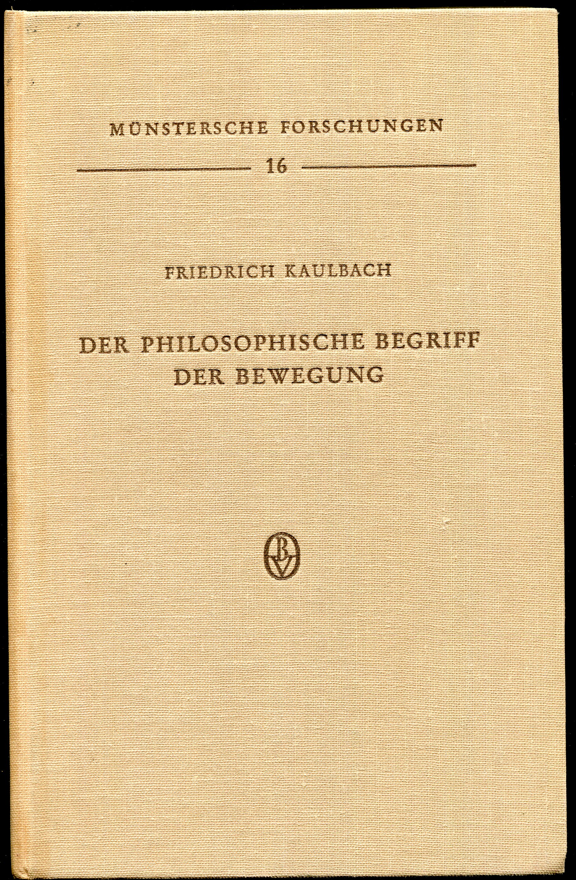 Image for Der Philosophische Begriff Der Bewegung Studien Zu Aristoteles, Leibniz Und Kant