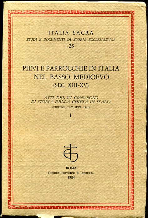 Image for Pievi E Parrocchie in Italia Nel Basso Medioevo (Sec. XIII-XV) I Atti Del VI Convegno Di Storia Della Chiesa in Italia (Firenze, 21-25 Sett. 1981)