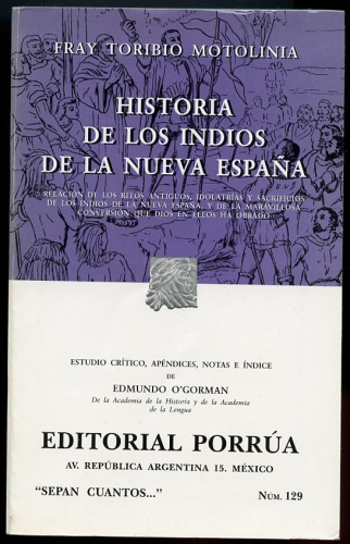 Image for Historia De Los Indios De La Nueva Espana Relacion De Los Ritos Antiguos, Idolatrias Y Sacrificios De Los Indios De La Nueva Espana, Y De La Maravillosa Conversion Que Dios En Ellos Ha Obrado
