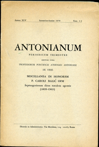 Image for Antonianum. Preiodicum Trimestre. Annus XLV Ianjuarius-Iunius 1970. Fasc. 1-2 Miscellanea in Honorem P. Caroli Balic OFM. Septuagesimum Diem Natalem Agentis (1899-1969)