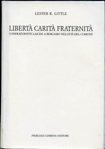 Image for Liberta Carita Fraternita Confraternite Laiche a Bergamo Nell'eta` Del Comune