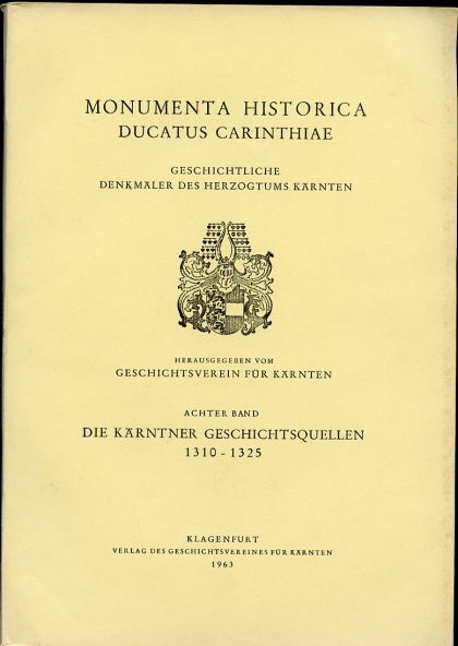 Image for Die Karntner Geschichtsquellen 1310-1325. Achter Band. Monumenta Historica.