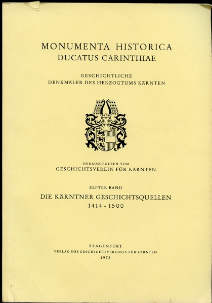 Image for Die Karntner Geschichtsquellen 1414-1500. Elfter Band. Monumenta Historica.