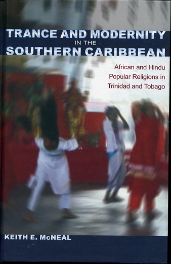 Image for Trance and Modernity in the Southern Caribbean African and Hindu Popular Religions in Trinidad and Tobago