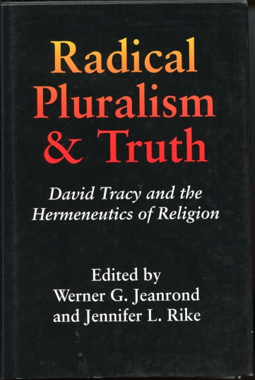 Image for Radical Pluralism and Truth David Tracy and the Hermeneutics of Religion