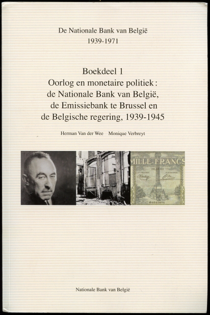 Image for Oorlog En Monetair Politiek: De Nationale Bank Van Belgie, De Emissiebank Te Brussel En De Belgische Regering, 1939-1945