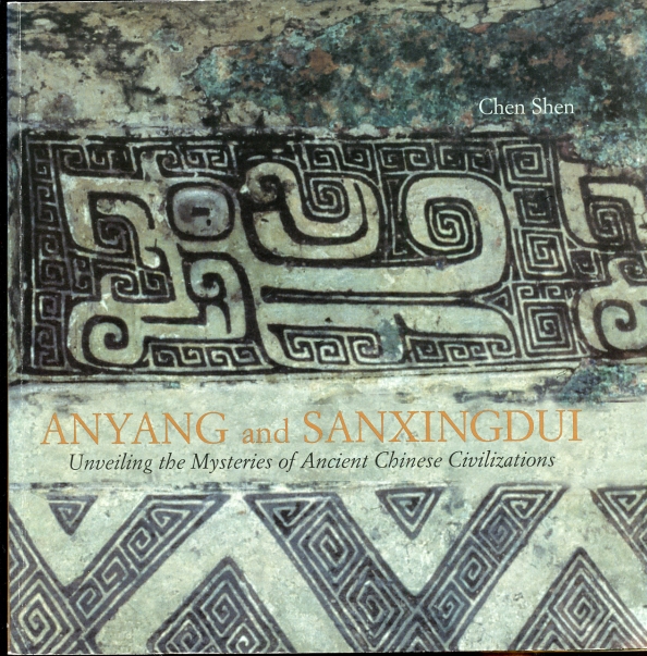 Image for Anyang and Sanxingdui Unveiling the Mysteries of Ancient Chinese Civilizations