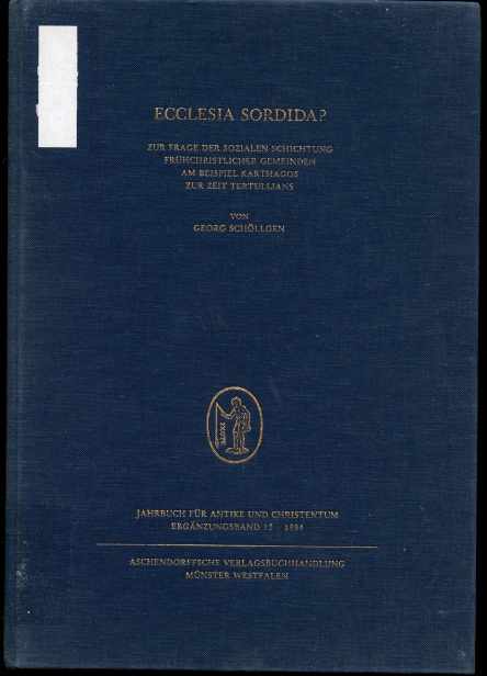 Image for Ecclesia Sordida? Zur Frage Der Sozialen Schichtung Fruhchristlicher Gemeinden Am Beispiel Karthagos Zur Zeit Tertullians