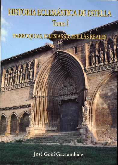 Image for Historia Eclesiastica De Estella. Tomo I Parroquias, Iglesias Y Capillas Reales
