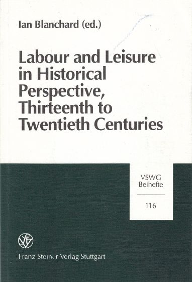 Image for Labour and Leisure in Historical Perspective, Thirteenth to Twentieth Century Papers Presented at Session B-3a of the Eleventh International Economic ... Sozial- & Wirtschaftsgeschichte - Beihefte)