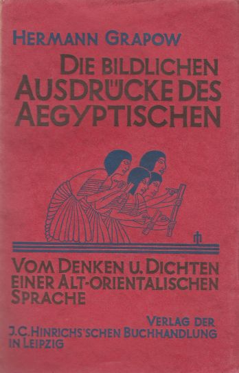 Image for Die Bildlichen Ausdrücke Des Ägyptischen Vom Denken Und Dichten Einer Altorientalischen Sprache