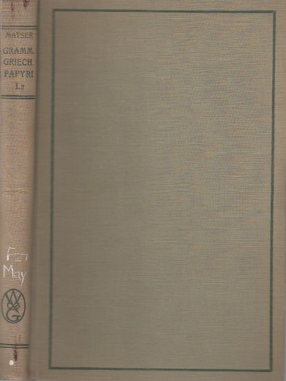 Image for Grammatik Der Griechischen Papyri Aus Der Ptolemäerzeit. Mit Einschluss D. Gleichzeitigen Ostraka U. D. in Ägypten Verfassten Inschriften. Bd. 1: Laut- U. Wortlehre. Teil 2: Flexionslehre.