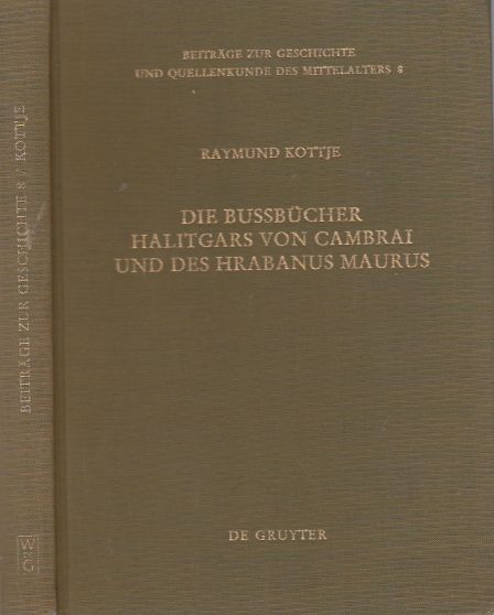 Image for Die Bussbucher Halitgars Von Cambrai Und Des Hrabanus Maurus Ihre Uberlieferung Und Ihre Quellen