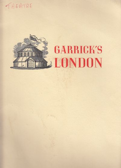 Image for Garrick's London / Of Books and the Theatre, An Introduction to His Library and This Exhibition, Together with an Essay by Dr. John Loftis, Garrick and the Rise of Theatrical Scholarship, Published Upon the Occasion of an Exhibition Garrick's London, as D