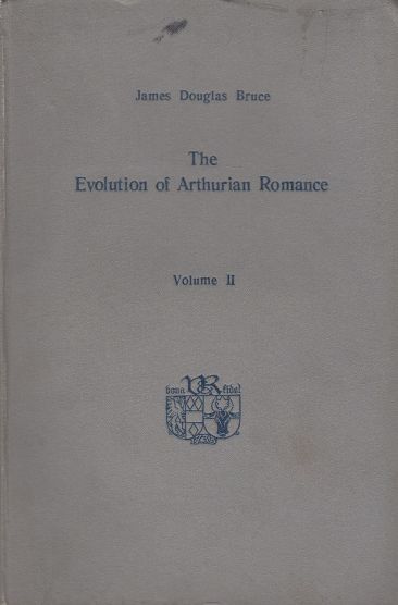 Image for The evolution of Arthurian romance from the beginnings down to the year 1300,