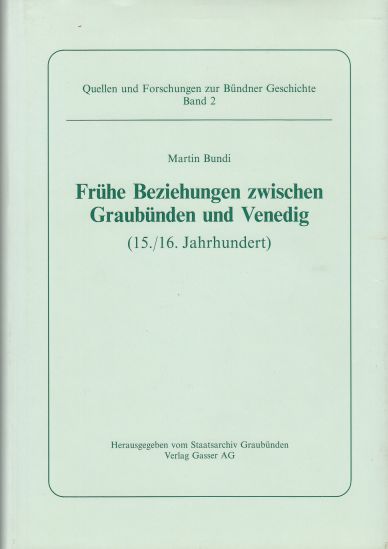 Image for Fruhe Beziehungen zwischen Graubunden und Venedig 15./16. Jahrhundert : mit Anhang, Textedition, Auszuge und Regesten 1307-1603 (German Edition)