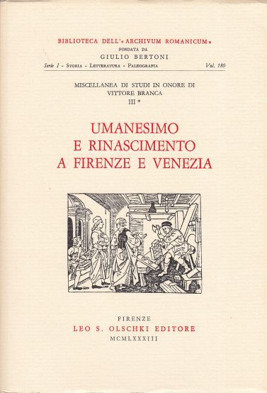 Image for Umanesimo E Rinascimento a Firenze E Venezia Miscellanea Di Studi in Onore Di Vittore Branca Vol. 3
