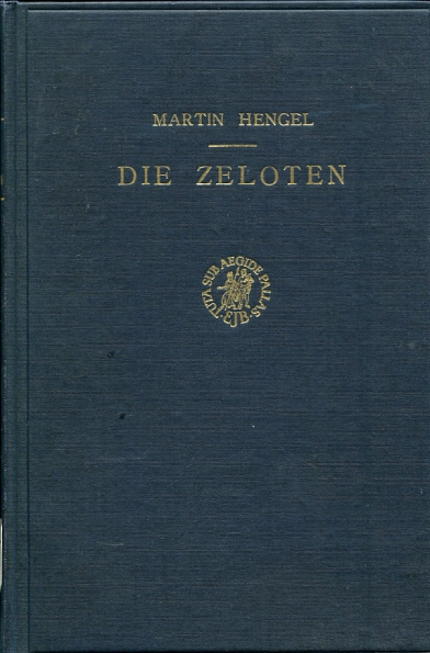 Image for Die Zeloten Untersuchungen zur judischen Freiheitsbewegung in der Zeit von Herodes I. bis 70 N. Chr.