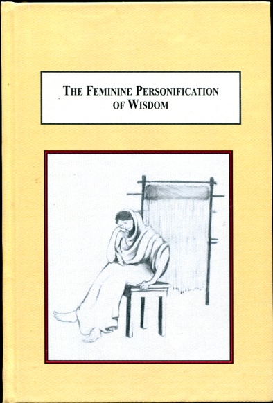 Image for The Feminine Personification of Wisdom A Study of Homer's Penelope, Cappadocian Macrina, Boethius' Philosophia and Dante's Beatrice