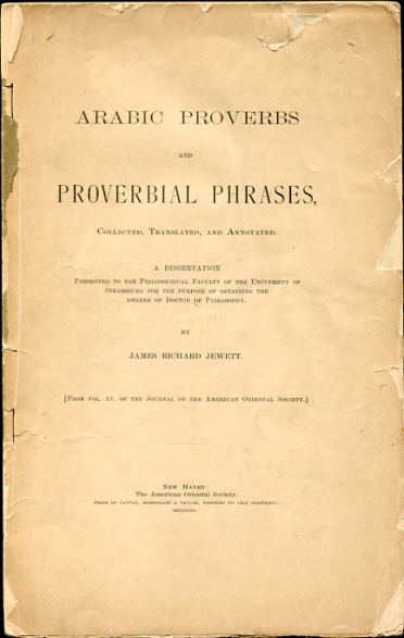 Image for Arabic proverbs and proverbial phrases collected, translated and annotated, a dissertation From vol. XV. of the "Journal of the American Oriental society."
