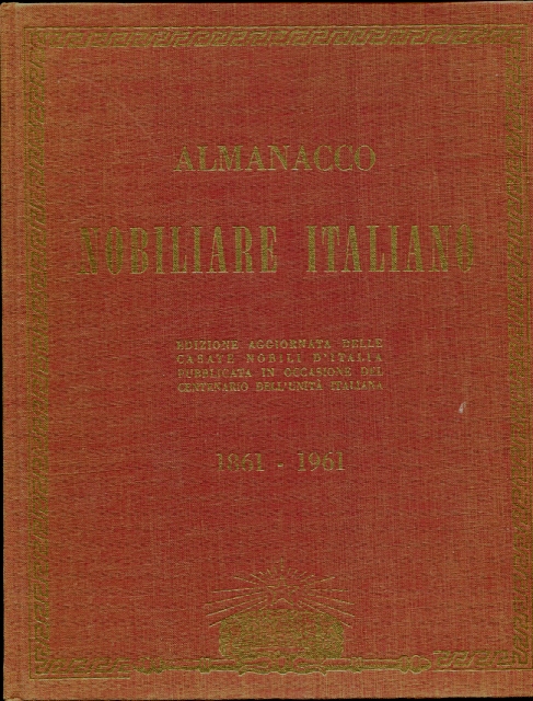 Image for Almanacco Nobilare Italiano. Edizione aggiornata delle Casate Nobili d'Italia, pubblicata in occasione del Centenario dell'Unita d'Italia 1861-1961